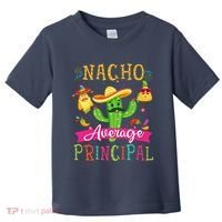 Nacho Average Principal Funny Mexican Cactus Cinco De Mayo Toddler T-Shirt thumb 0