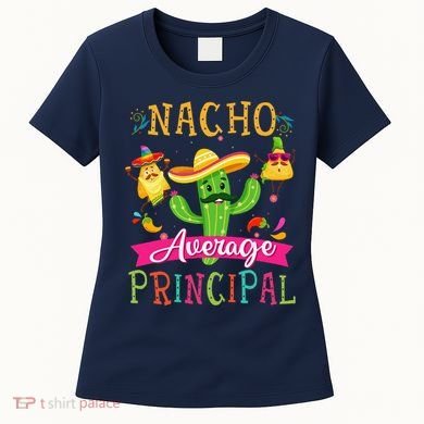 Nacho Average Principal Funny Mexican Cactus Cinco De Mayo Women's T-Shirt