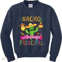 Nacho Average Principal Funny Mexican Cactus Cinco De Mayo Kids Sweatshirt thumb 0