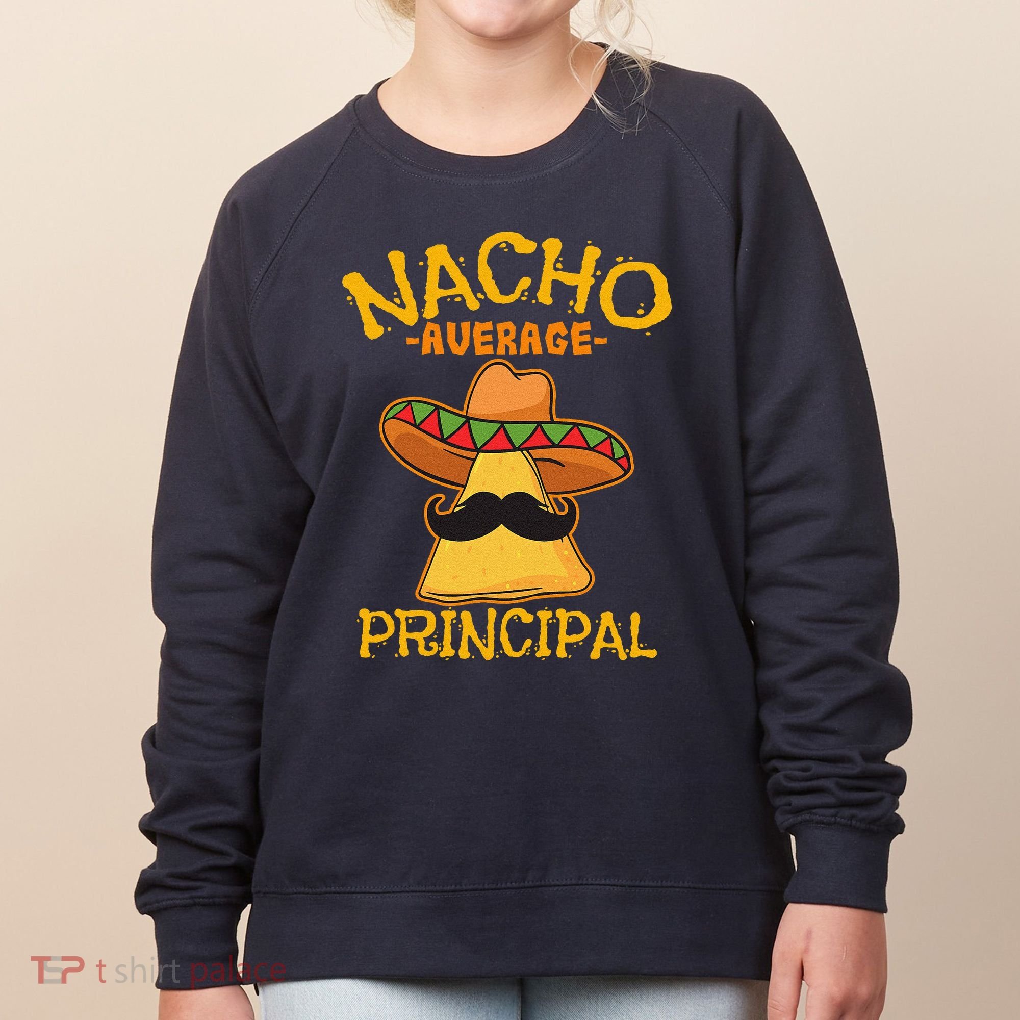 Nacho Average Principal Administrator Director Cinco De Mayo Women's Sweatshirt