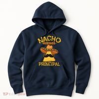 Nacho Average Principal Administrator Director Cinco De Mayo Hoodie thumb 0