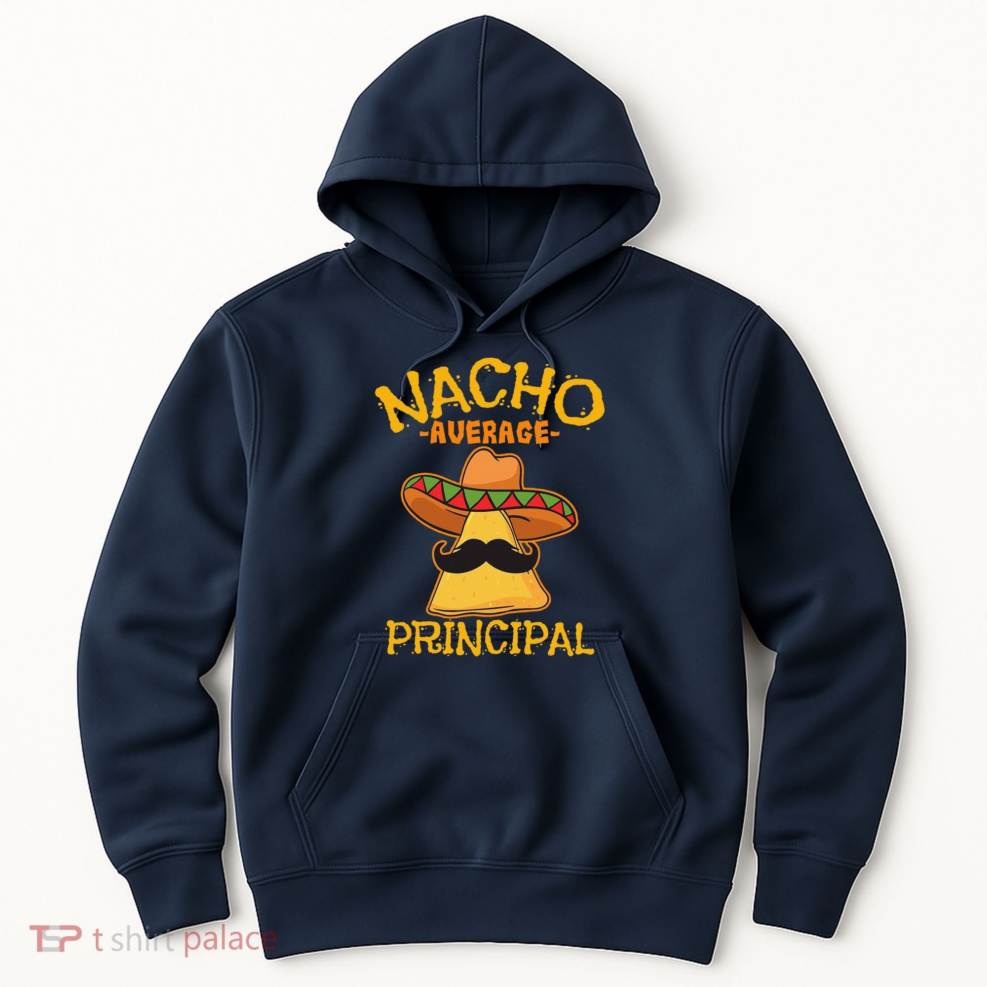 Nacho Average Principal Administrator Director Cinco De Mayo Hoodie