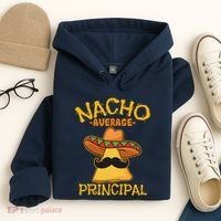 Nacho Average Principal Administrator Director Cinco De Mayo Hoodie thumb 4