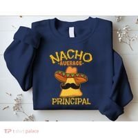 Nacho Average Principal Administrator Director Cinco De Mayo Sweatshirt thumb 2