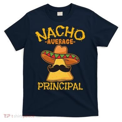 Nacho Average Principal Administrator Director Cinco De Mayo T-Shirt