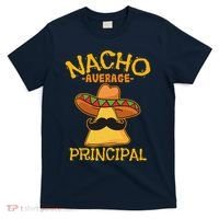 Nacho Average Principal Administrator Director Cinco De Mayo T-Shirt thumb 0