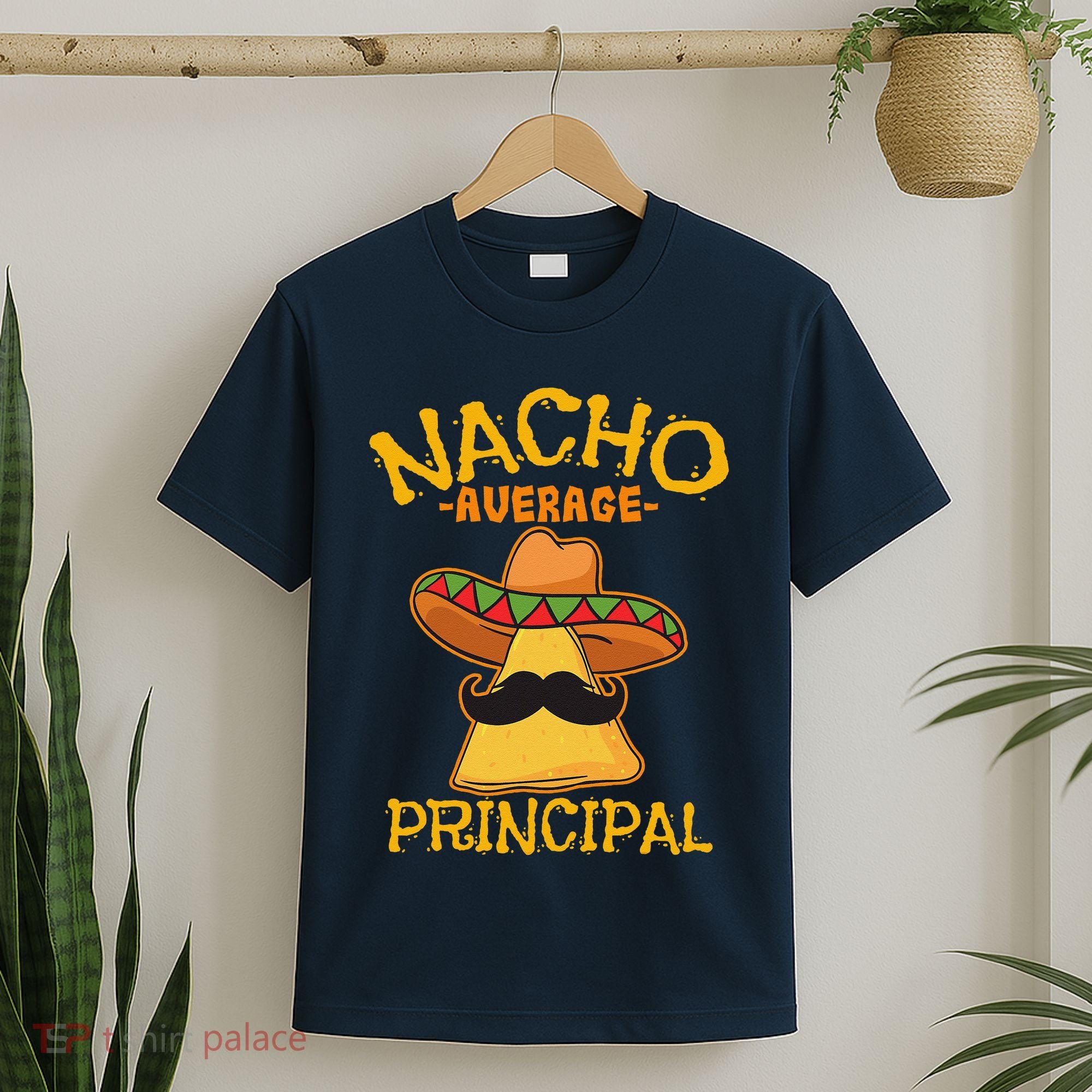 Nacho Average Principal Administrator Director Cinco De Mayo T-Shirt