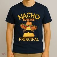 Nacho Average Principal Administrator Director Cinco De Mayo T-Shirt thumb 3