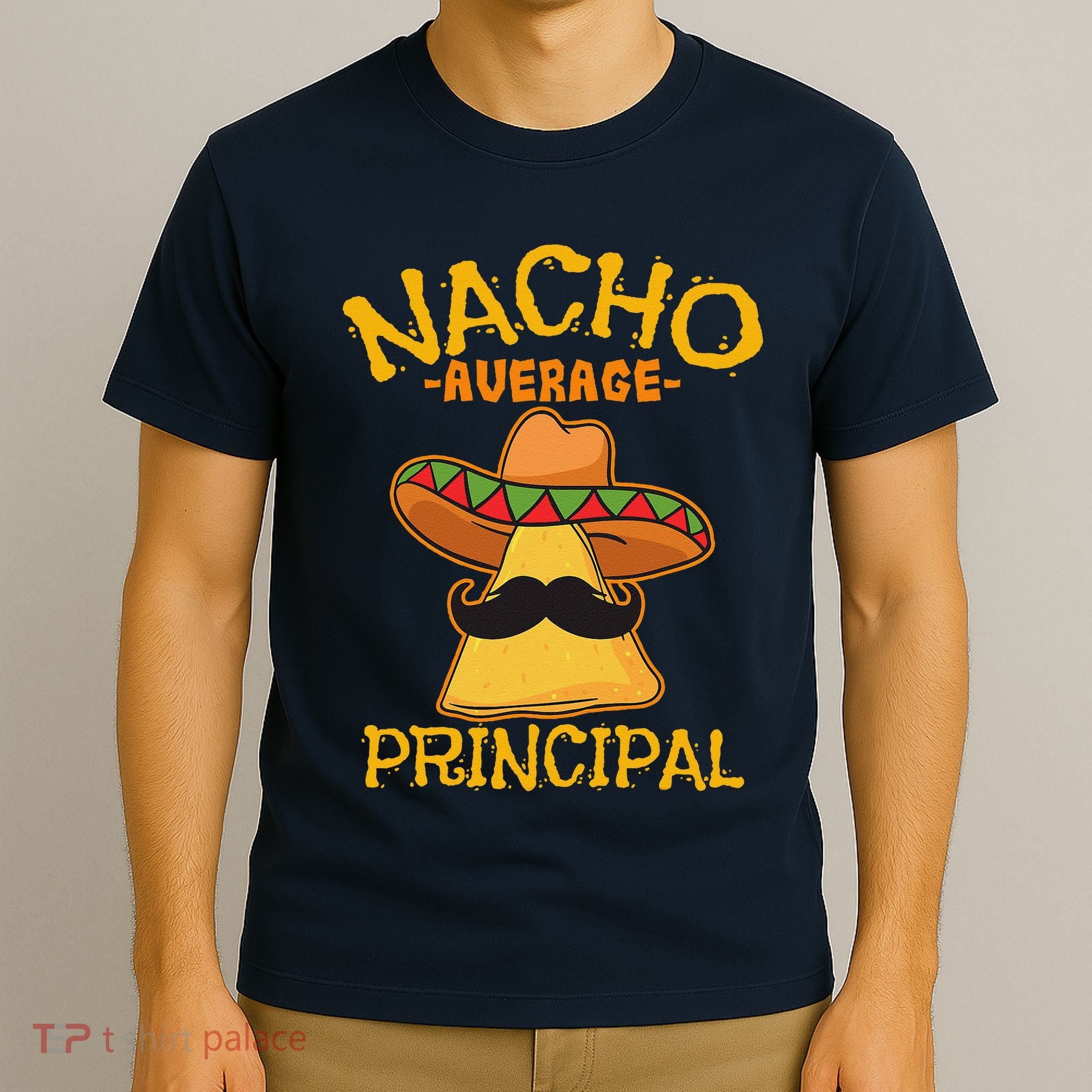 Nacho Average Principal Administrator Director Cinco De Mayo T-Shirt