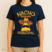 Nacho Average Principal Administrator Director Cinco De Mayo T-Shirt thumb 4