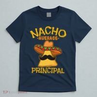 Nacho Average Principal Administrator Director Cinco De Mayo T-Shirt thumb 5