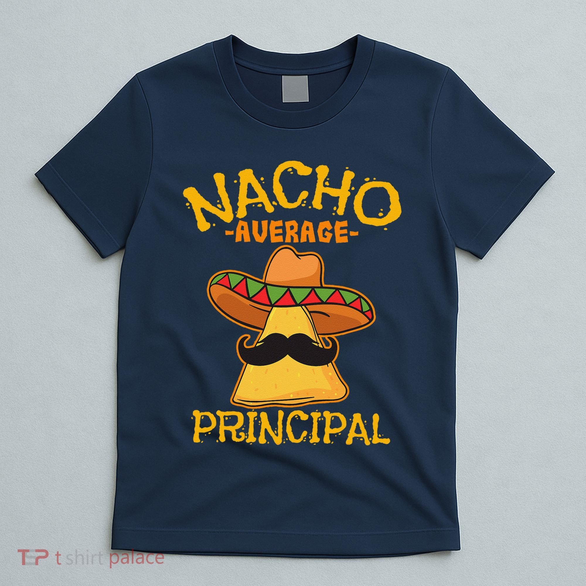 Nacho Average Principal Administrator Director Cinco De Mayo T-Shirt