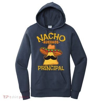 Nacho Average Principal Administrator Director Cinco De Mayo Women's Hoodie