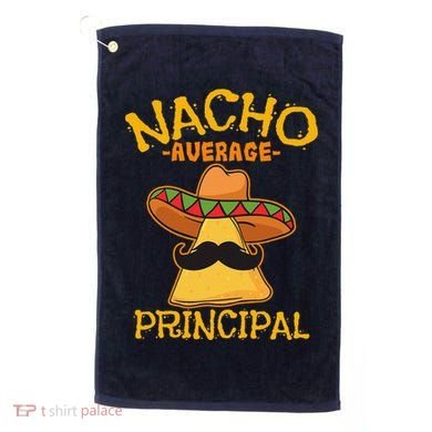 Nacho Average Principal Administrator Director Cinco De Mayo Golf Towel