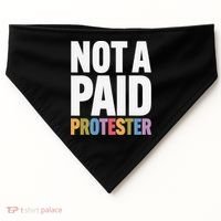 Not A Paid Protester Anti 8647 Liberal Leftist Progressive USA-Made Doggie Bandana thumb 0