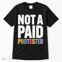 Not A Paid Protester Anti 8647 Liberal Leftist Progressive Tall T-Shirt thumb 0