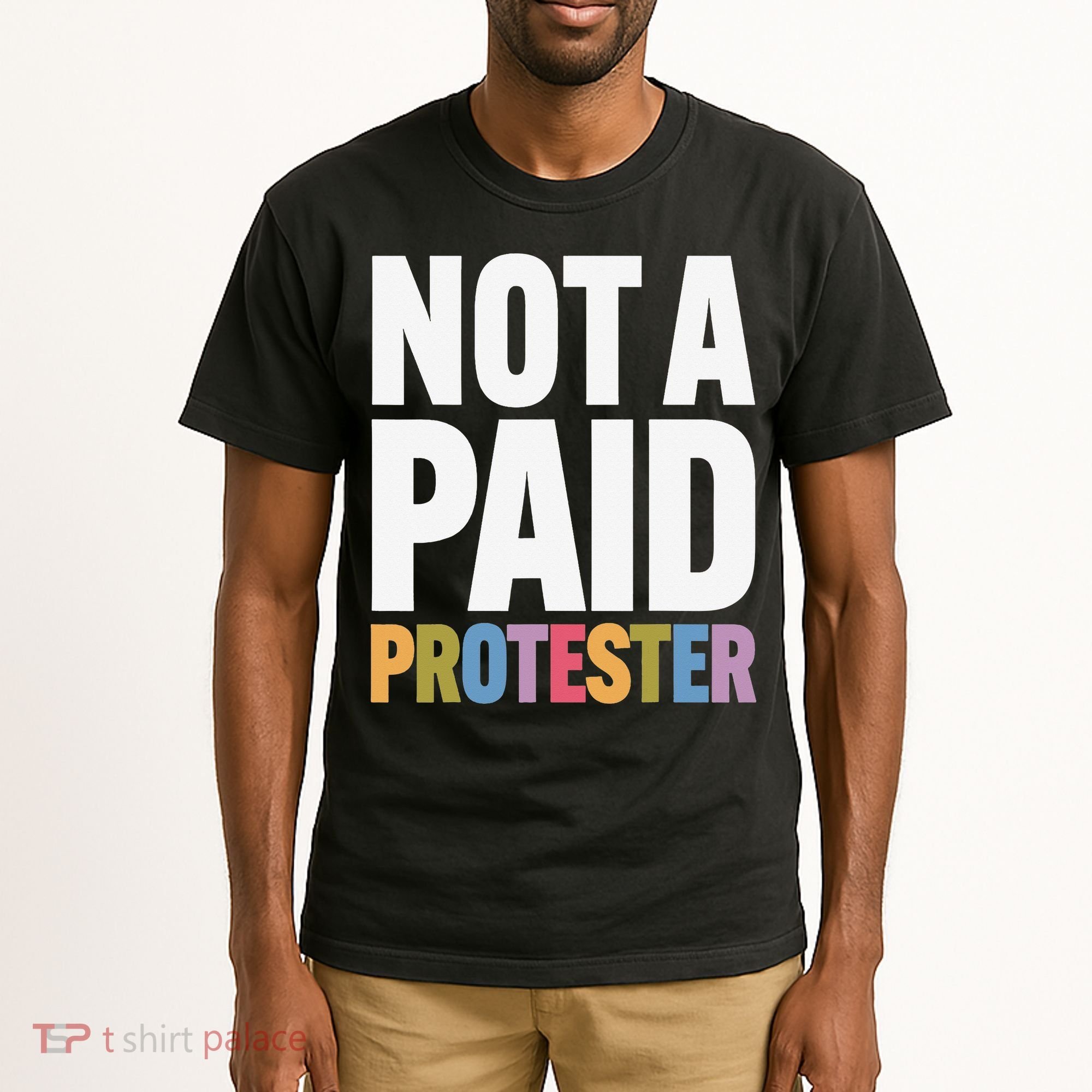 Not A Paid Protester Anti 8647 Liberal Leftist Progressive Tall T-Shirt