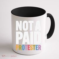 Not A Paid Protester Anti 8647 Liberal Leftist Progressive Coffee Mug thumb 1