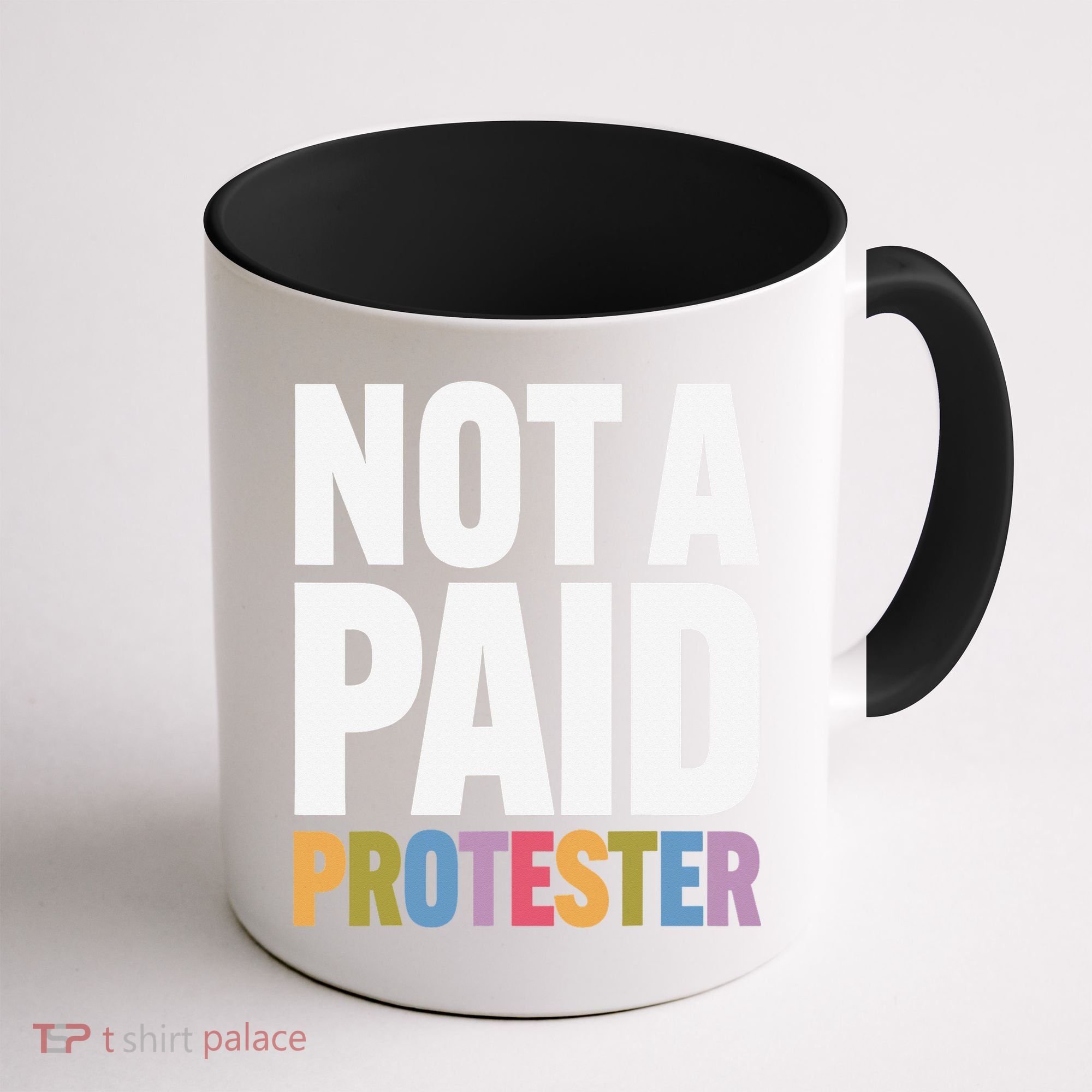 Not A Paid Protester Anti 8647 Liberal Leftist Progressive Coffee Mug