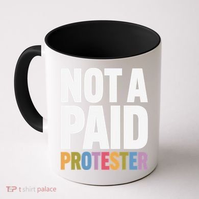 Not A Paid Protester Anti 8647 Liberal Leftist Progressive Coffee Mug
