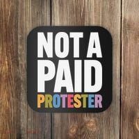 Not A Paid Protester Anti 8647 Liberal Leftist Progressive Coaster thumb 0