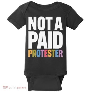 Not A Paid Protester Anti 8647 Liberal Leftist Progressive Baby Bodysuit