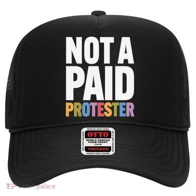 Not A Paid Protester Anti 8647 Liberal Leftist Progressive Hat