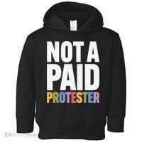 Not A Paid Protester Anti 8647 Liberal Leftist Progressive Toddler Hoodie thumb 0