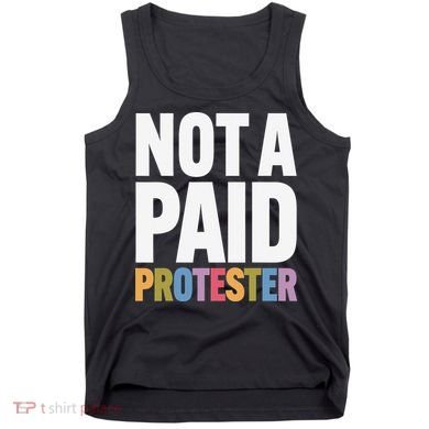 Not A Paid Protester Anti 8647 Liberal Leftist Progressive Tank Top