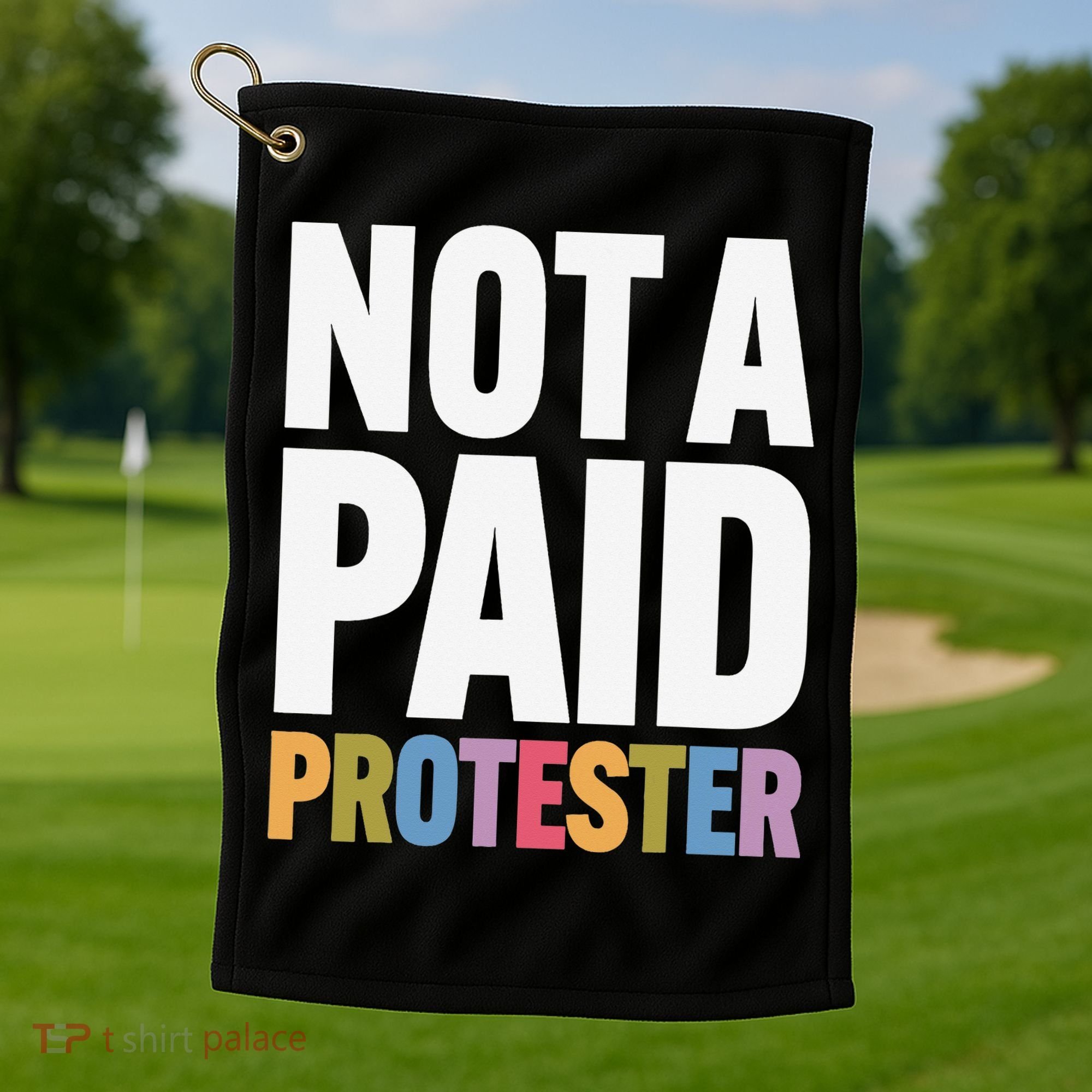 Not A Paid Protester Anti 8647 Liberal Leftist Progressive Golf Towel