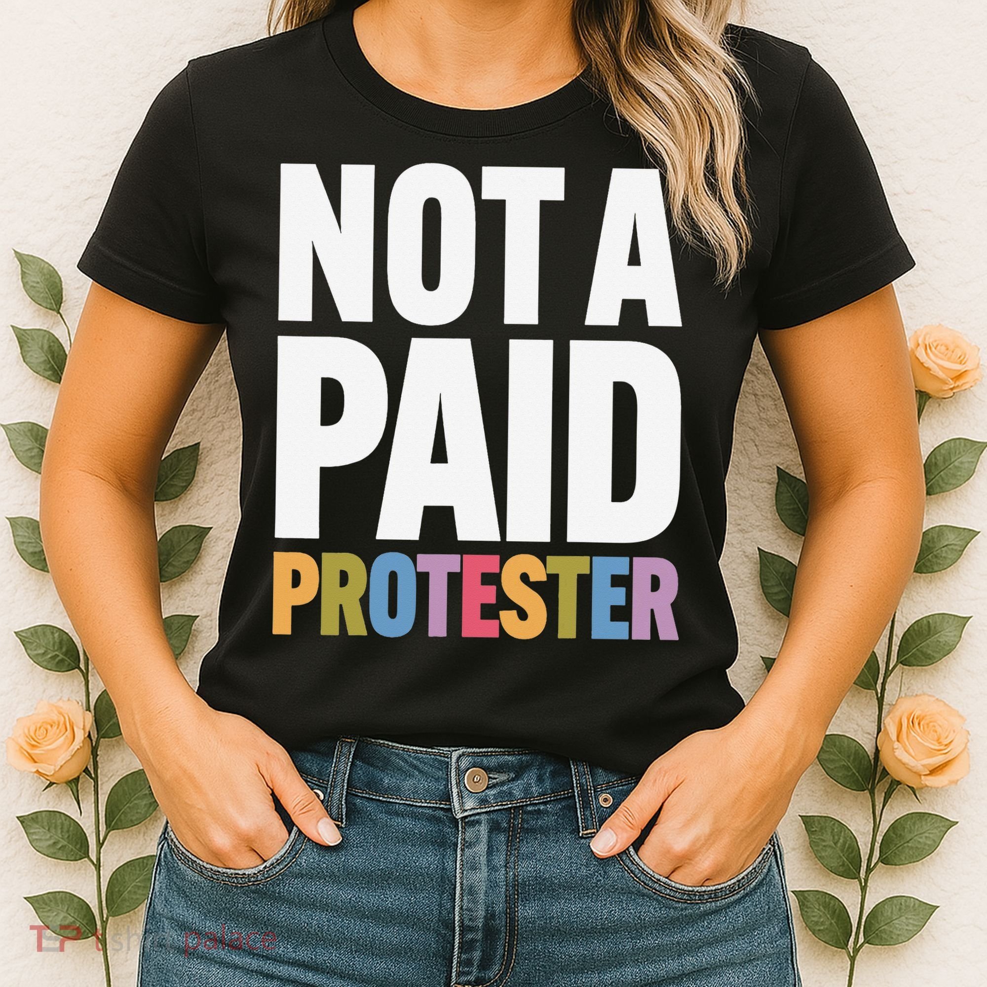 Not A Paid Protester Anti 8647 Liberal Leftist Progressive Women's T-Shirt