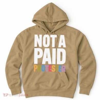 Not A Paid Protester Anti 8647 Liberal Leftist Progressive Hoodie