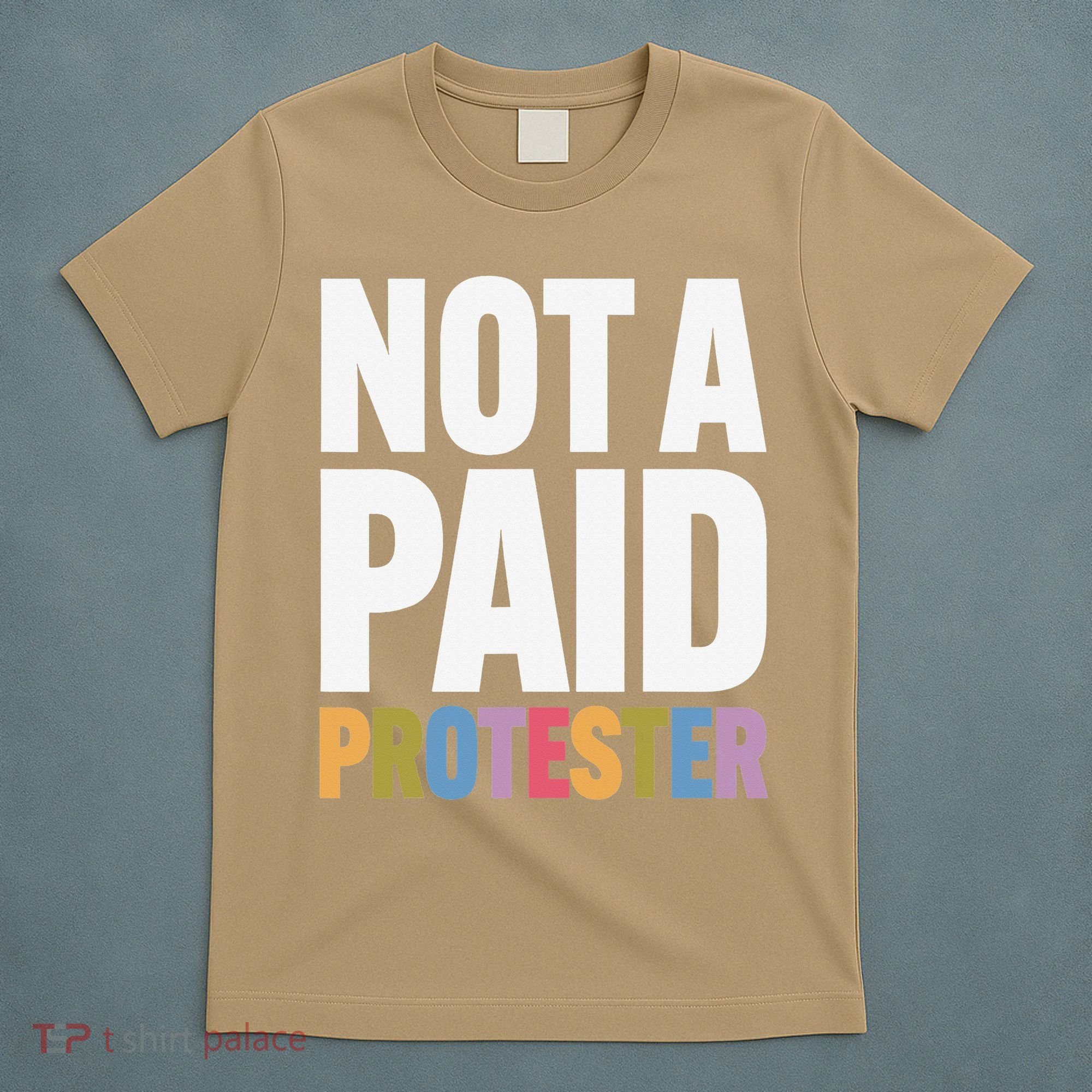 Not A Paid Protester Anti 8647 Liberal Leftist Progressive T-Shirt