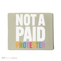 Not A Paid Protester Anti 8647 Liberal Leftist Progressive Mousepad thumb 0