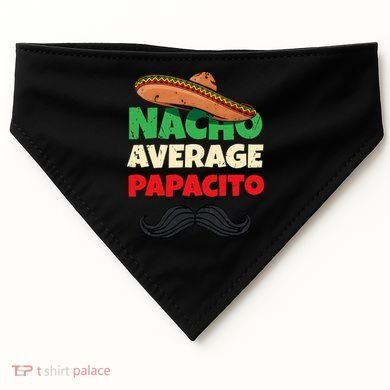 Nacho Average Papacito Mexican Father Day Apparel Latino Dad USA-Made Doggie Bandana