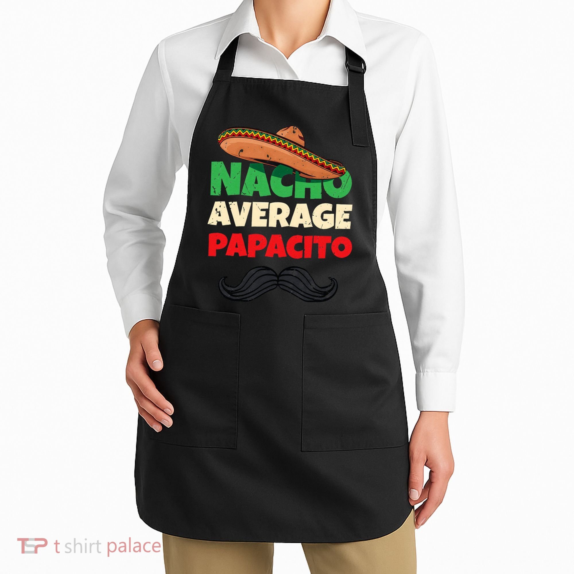 Nacho Average Papacito Mexican Father Day Apparel Latino Dad Apron