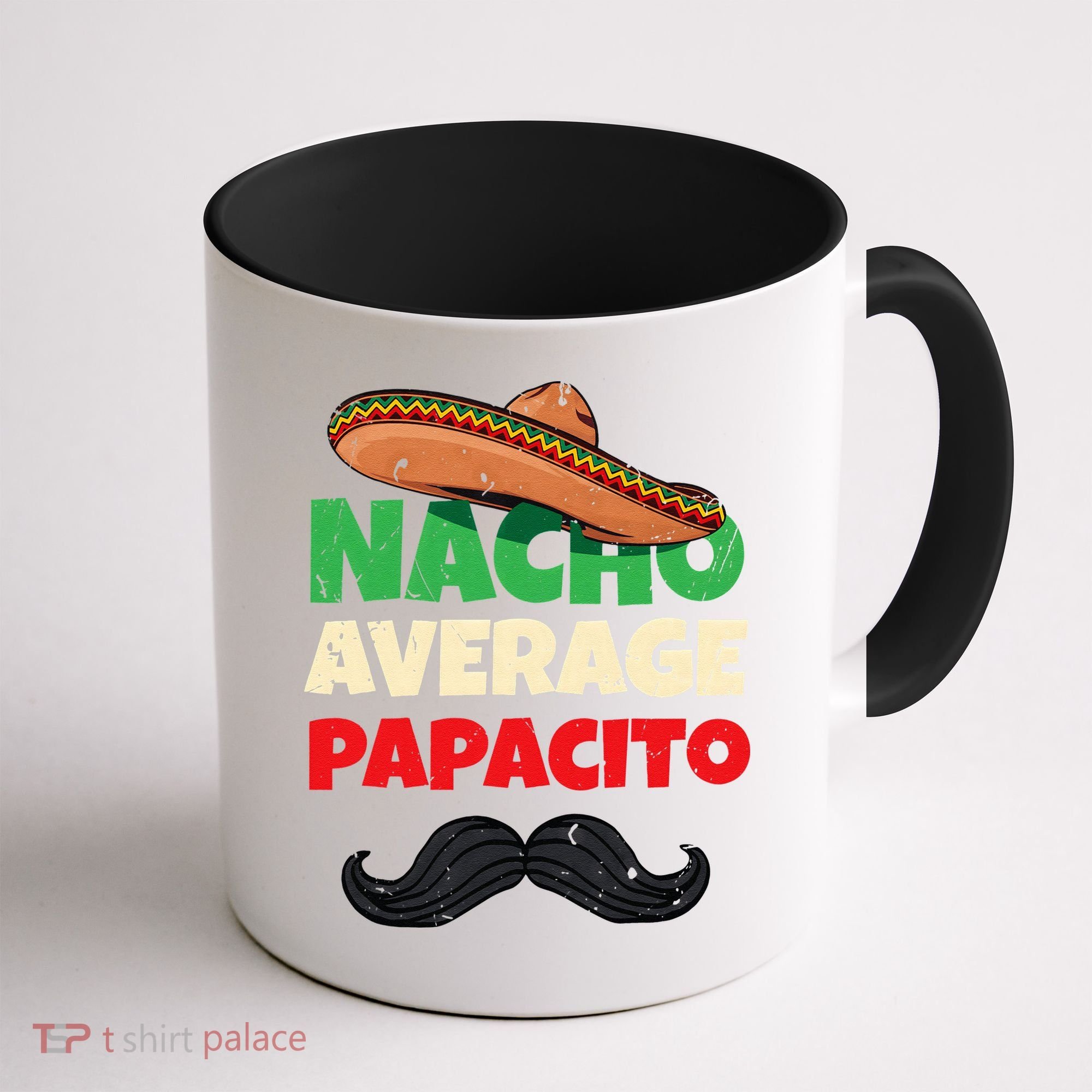 Nacho Average Papacito Mexican Father Day Apparel Latino Dad Coffee Mug