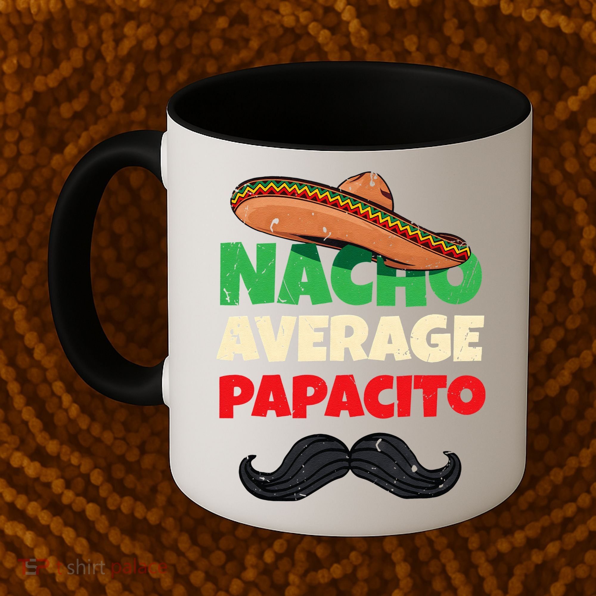 Nacho Average Papacito Mexican Father Day Apparel Latino Dad Coffee Mug