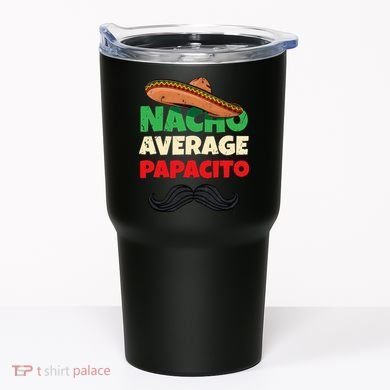 Nacho Average Papacito Mexican Father Day Apparel Latino Dad Tumbler