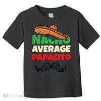 Nacho Average Papacito Mexican Father Day Apparel Latino Dad Toddler T-Shirt thumb 0