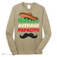 Nacho Average Papacito Mexican Father Day Apparel Latino Dad Long Sleeve Shirt thumb 0