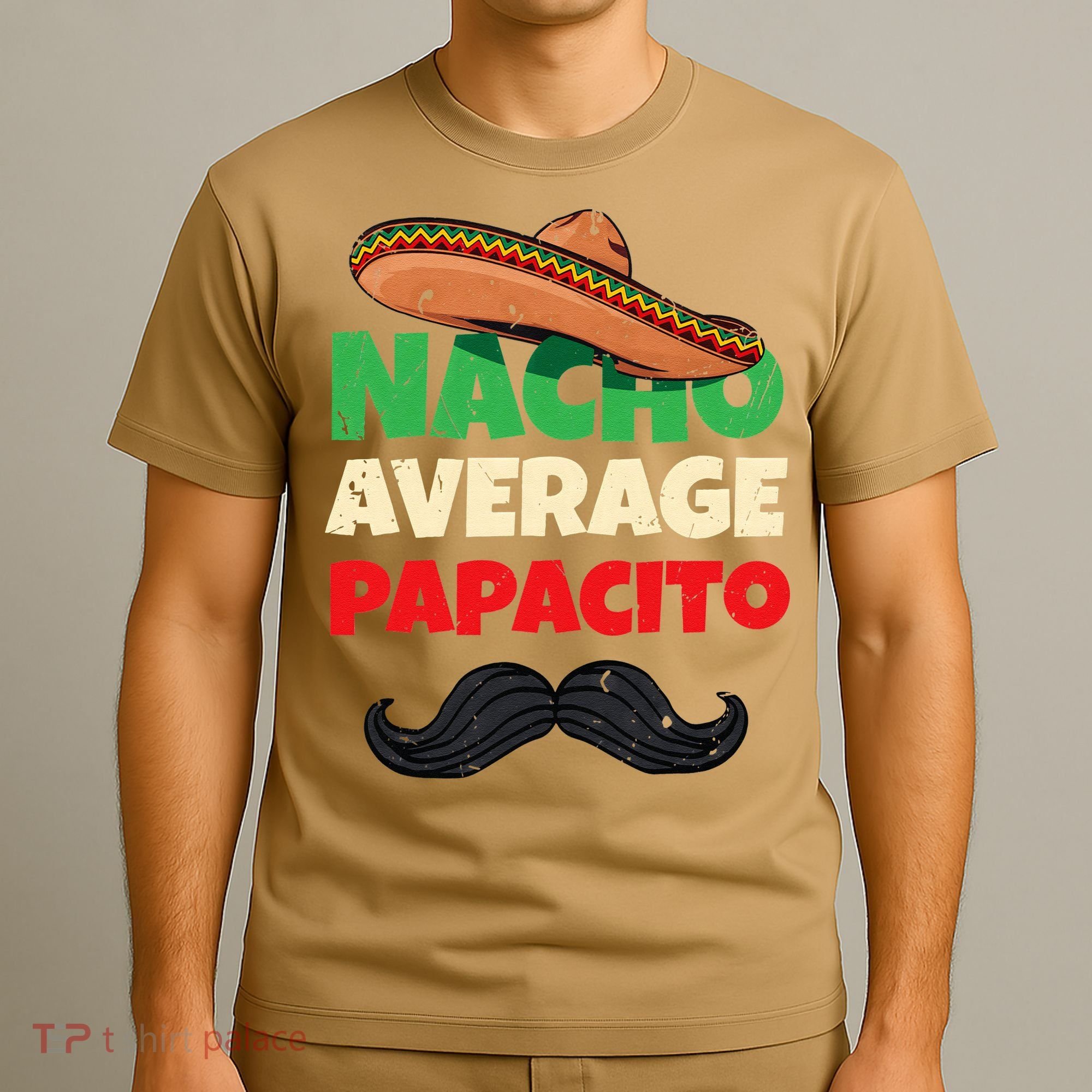 Nacho Average Papacito Mexican Father Day Apparel Latino Dad T-Shirt