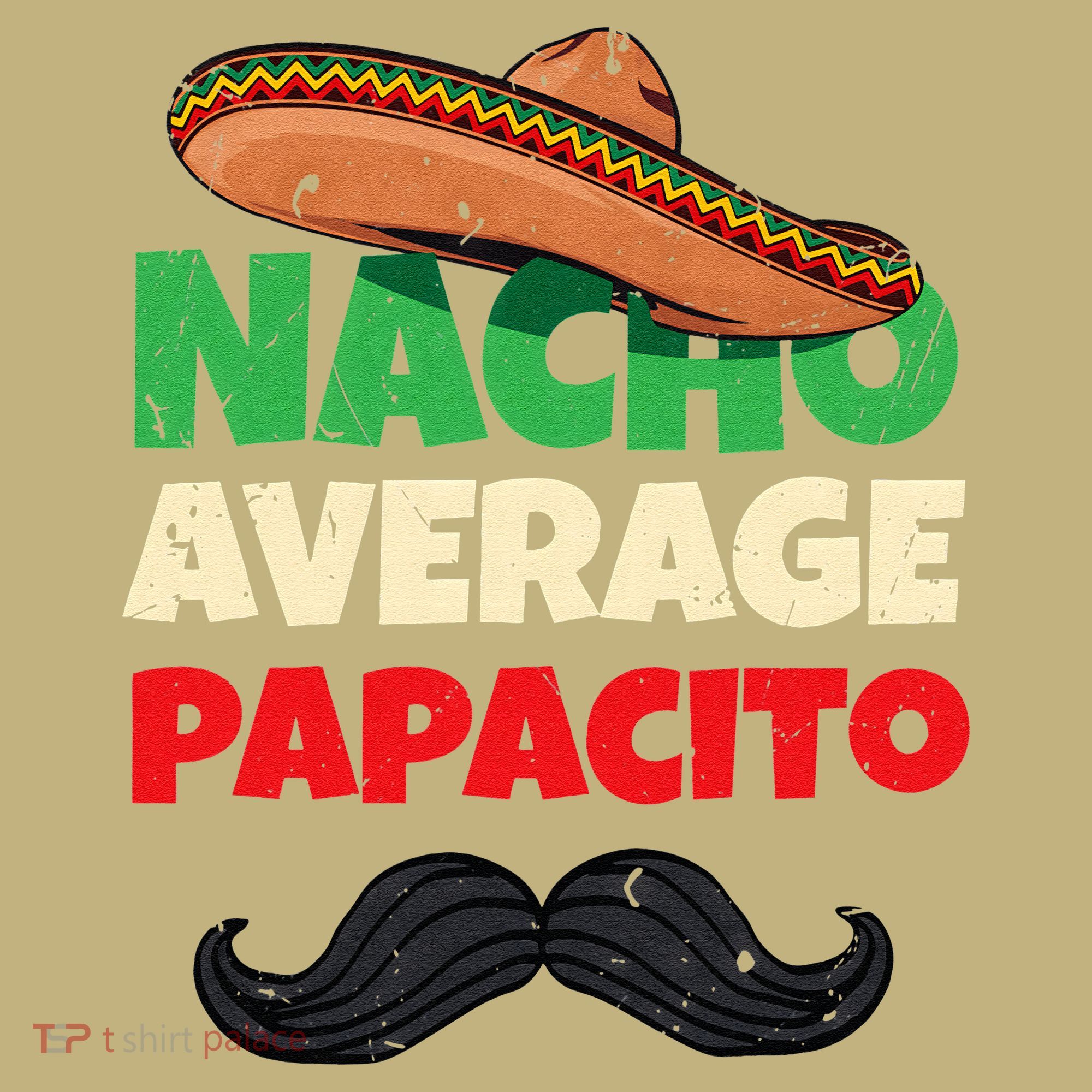 Nacho Average Papacito Mexican Father Day Apparel Latino Dad Button