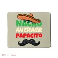 Nacho Average Papacito Mexican Father Day Apparel Latino Dad Mousepad thumb 0