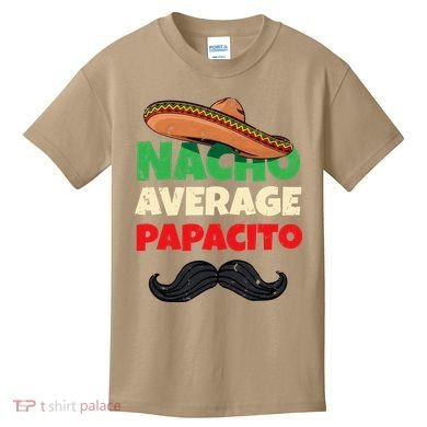 Nacho Average Papacito Mexican Father Day Apparel Latino Dad Kids T-Shirt