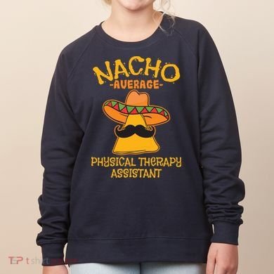 Nacho Average Physical Therapy Assistant Cinco De Mayo Women's Sweatshirt