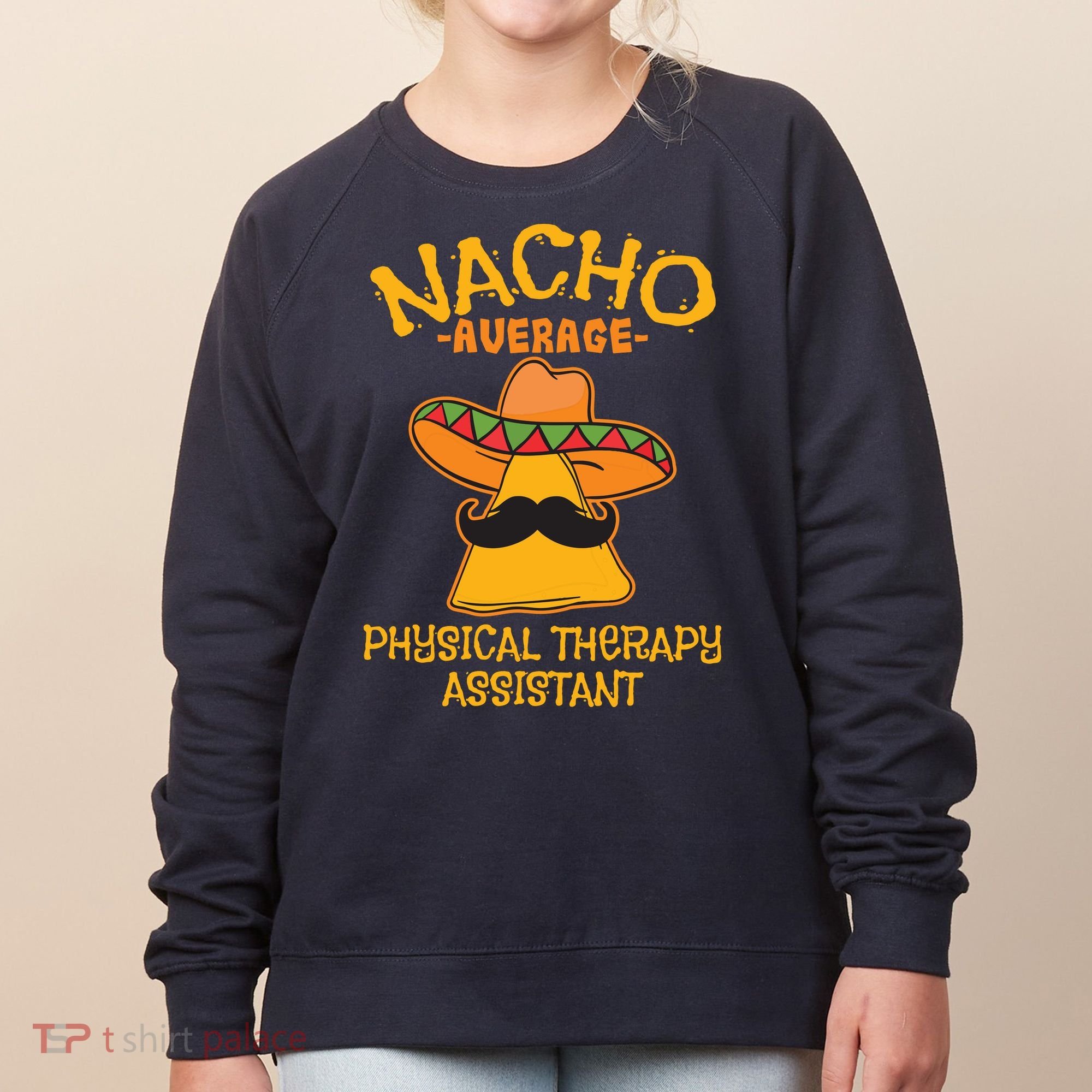 Nacho Average Physical Therapy Assistant Cinco De Mayo Women's Sweatshirt