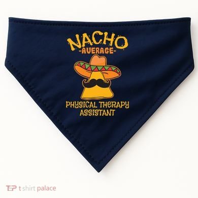 Nacho Average Physical Therapy Assistant Cinco De Mayo USA-Made Doggie Bandana