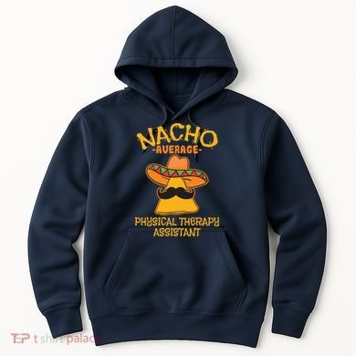 Nacho Average Physical Therapy Assistant Cinco De Mayo Hoodie