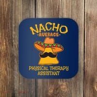 Nacho Average Physical Therapy Assistant Cinco De Mayo Coaster thumb 0